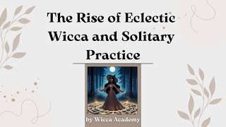 Diving deep into Eclectic WICCA:What You Should Know Before Starting You Solitary Witchcraft Journey