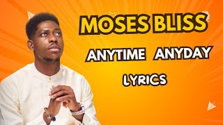 Moses Bliss - Anytime Anyday ( official lyrics video)