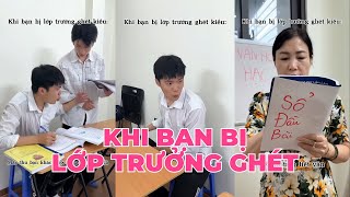 Trần Kỳ Anh | Khi Bạn Bị Lớp Trưởng Ghét | Tổng Hợp Hài Ngắn Triệu View Siêu Hay