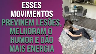 Esses movimentos previnem lesões, melhoram o humor e dão mais energia