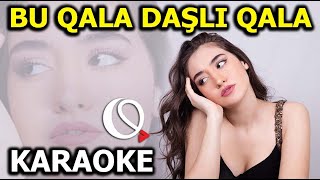 Daşlı Qala - KARAOKE