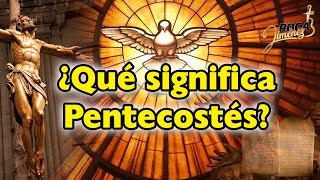 ¿Qué signifira Pentecostés?