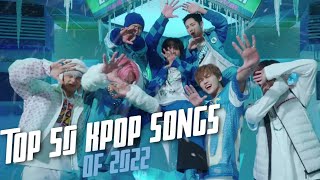 [TOP 50] BEST KPOP SONGS OF 2022 | UPDATE