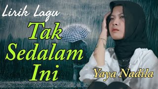 Lirik lagu Tak Sedalam Ini - Yaya Nadila