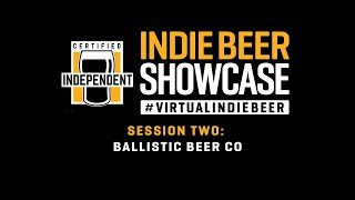 Virtual Indie Beer Showcase - Ballistic Beer Co