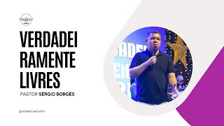 Verdadeiramente livres | Pr. Sérgio Borges