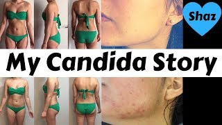 WHAT IS CANDIDA? Causes, Symptoms and My Candida Story