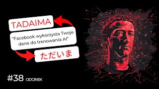 Facebook wykorzysta Twoje dane do trenowania AI | SpaceX i nowe skafandry kosmiczne | Tadaima