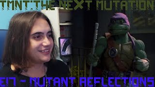 TMNT: The Next Mutation - S1E17 - Mutant Reflections [Reaction - The Nostalgia Trip - E411]