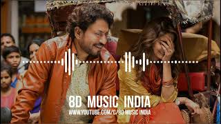 Oh ho ho ho (8D AUDIO) - Hindi Medium | Irrfan Khan, Saba Qamar | HQ