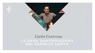 Plenaria 6: Carlos Contreras La Obra Santificadora del Espíritu Santo