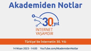 Akademiden Notlar 96: Türkiye'de İnternetin 30. Yılı