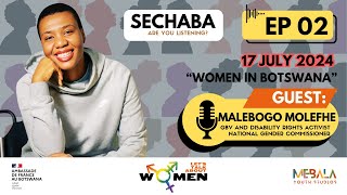 SECHABA: ARE YOU LISTENING? EP 2: MALEBOGO MOLEFHE| WOMEN IN BOTSWANA | GBV ACTIVISM