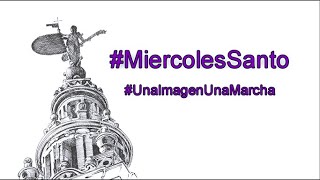 #UnaImagenUnaMarcha (Miércoles Santo 2021)