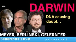 MEYER, BERLINSKI, GERLERNTER 1 | DARWIN:  DNA causing doubt…