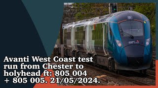 Avanti West Coast test run from Chester to holyhead ft: 805 004 + 805 005. 21/05/2024.