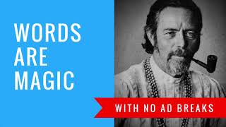 Alan Watts - Words Are Magic {NO AD BREAKS}