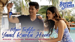 Making of Main Tujhko Yaad Karta Hoon | Shaan Feat. Sonnalli Seygall