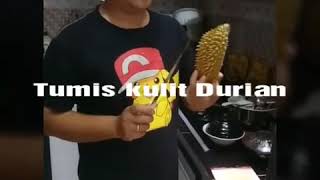 HEBOH...Tumis kulit Durian 
mau coba juga nih tumis durian (kulitnya)