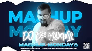 The Ultimate Mashup Monday 8 Mix by DJ De Maxwill