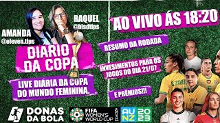 DIÁRIO DA COPA DO MUNDO FEMININA - AO VIVO | PALPITES PARA OS JOGOS DO DIA 24/07 🏆⚽️