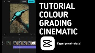 TUTORIAL EDIT COLOUR GRADING CINEMATIC || Capcut preset tutorial