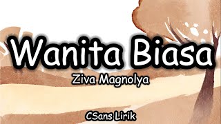 Wanita Biasa - Ziva Magnolya (Lirik/Lyrics)