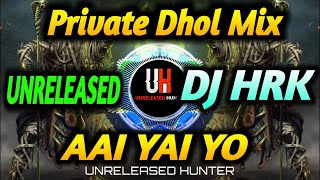 AAI_YAI_YO_Djsong-_PRIVATE_DHOL_MIX_ #Aiyaiyomarathisong #UNRELEASEDHUNTER