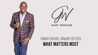 Bishop Gary Wheeler | What Matters Most | Changing Your World Church International