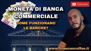 MONETA di BANCA COMMERCIALE quello che forse non sai sulla creazione dei SOLDI di DENARO ELETTRONICO