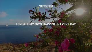 Happiness finds me everywhere. Affirmations.