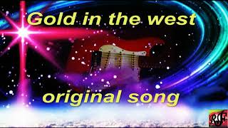 Gold in the west -original song-