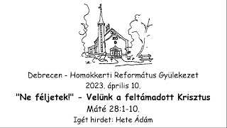 Homokkerti Református Gyülekezet Istentisztelet - 2023.04.10.