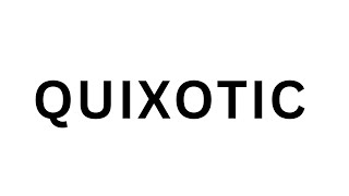 How to pronounce QUIXOTIC