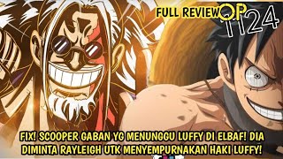 FULL REVIEW OP 1124 - FIX! SOSOK ITU ADLH SCOOPER GABAN! DIA DIMINTA RAYLEIGH UTK MELATIH LUFFY!