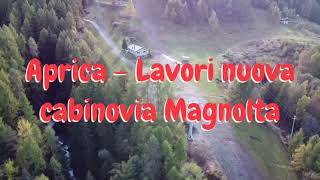 Aprica. Lavori nuova cabinovia Magnolta