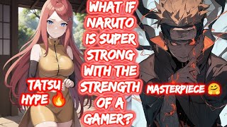 What If Naruto Is Super Strong With The Strength Of A Gamer? FULL SERIES The Movie Naruto Lemon