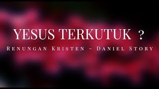 Yesus terkutuk? - Daniel Story