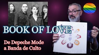 BOOK OF LOVE: De teloneros de Depeche Mode a extraña banda de culto