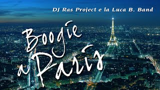 BOOGIE A PARIS (DJ Ras Project e la Luca B. Band)