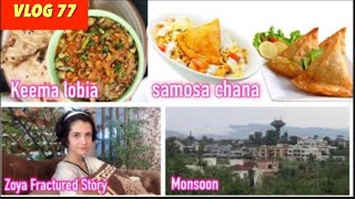 LOBIA KEEMA /SAMOSA CHAAT /MONSOON EVENING SNACKS / MONSON VLOG /ZOYA FRACTURED STORY