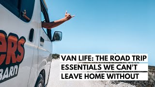 Van Life | The Road Trip Essentials We Can't Leave Home Without