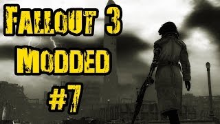 Fallout 3 Gameplay - Modded - Walkthrough - Part 7