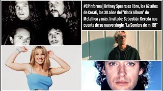 #CPinforma | Britney Spears es libre, los 62 de Cerati, 30 años del black album de Metallica y más