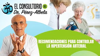 Recomendaciones para controlar la hipertensión arterial  | #ElConsultorioDelDr.PérezAlbela👨‍⚕🥗🏃‍♀