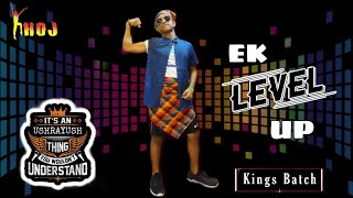 GALTI SE MISTAKE || EK LEVEL UP || KINGS BATCH || USHRAYUSH HALDER || KHOJ || TUBAN CHAKRABORTY