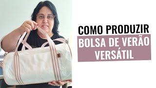 Como produzir BOLSA DE VERÃO VERSÁTIL - Bolsa Lia