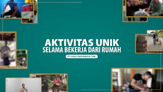 Aktivitas unik selama bekerja dari rumah