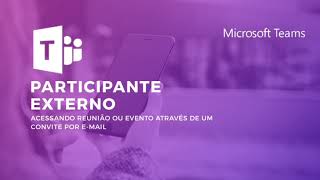 PARTICIPANTE EXTERNO- Acessando reunião/evento do Microsoft Teams através de um convite por e-mail