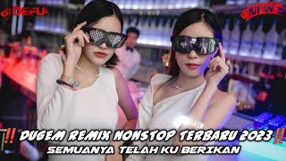 DUGEM REMIX NONSTOP GACOR BOSKU‼️ SEMUANYA TELAH KU BERIKAN HARTA CINTA DAN KASIH SAYANG NEW 2023